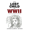 The Lost Child of WWII: My Life during the Great War - Hardcover