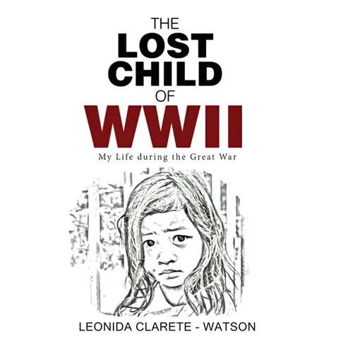 The Lost Child of WWII: My Life during the Great War - Hardcover