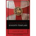 Sketch of the History of the Knights Templars: Illustrated - Paperback