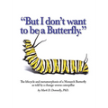 But I don't want to be a butterfly - Hardcover