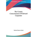 The Cosmic Consciousness Of Edward Carpenter - Hardcover