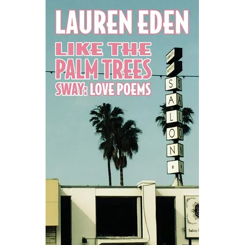 Like the Palm Trees Sway: Love Poems - Paperback