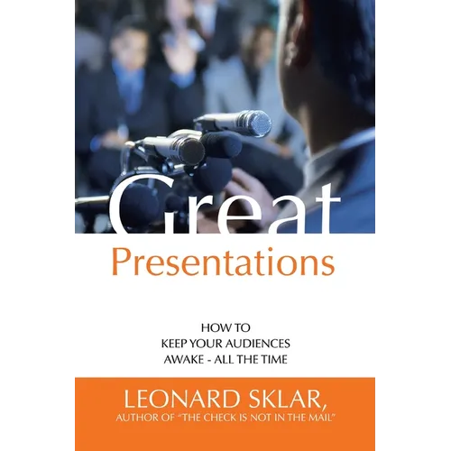 Great Presentations: How to Keep Your Audiences Awake - All the Time - Paperback