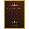 The Study of Chinese Alchemy - Hardcover