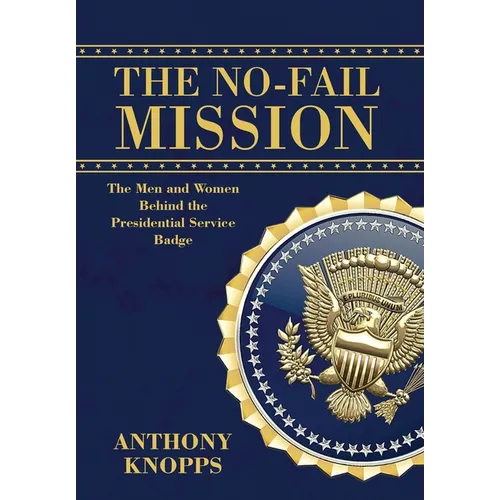 The No-Fail Mission: The men and women behind the Presidential Service Badge - Hardcover