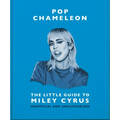 Pop Chameleon: The Little Guide to Miley Cyrus - Hardcover