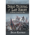 Dread Tribunal of Last Resort: A Novel of the Civil War - Paperback