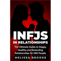 Infj: INFJs in Relationships: The Ultimate Guide to Happy, Healthy and Rewarding Relationships for INFJ People - Paperback