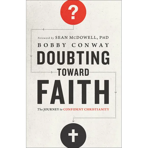 Doubting Toward Faith: The Journey to Confident Christianity - Paperback