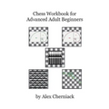 Chess Workbook for Advanced Adult Beginners - Paperback