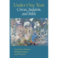 Under One Tent: Circus, Judaism, and Bible - Paperback