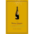 The Widow Clicquot: The Story of a Champagne Empire and the Woman Who Ruled It - Hardcover