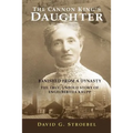 The Cannon King's Daughter: Banished from a Dynasty The True, Untold Story of Engelbertha Krupp - Paperback
