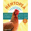 Hentopia: Create a Hassle-Free Habitat for Happy Chickens; 21 Innovative Projects - Paperback