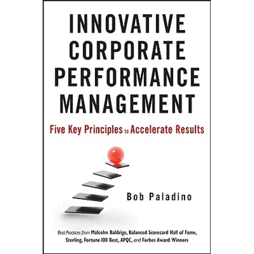 Innovative Corporate Performance Management: Five Key Principles to Accelerate Results - Hardcover