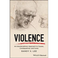 Violence: An Interdisciplinary Approach to Causes, Consequences, and Cures - Hardcover