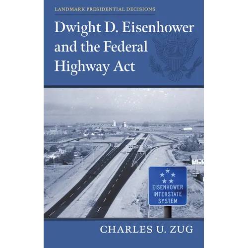 Dwight D. Eisenhower and the Federal Highway Act - Paperback