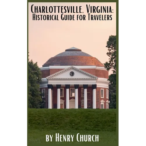 Charlottesville, Virginia: Historical Guide for Travelers - Paperback