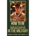 How to Be Successful in the Military - Hardcover