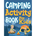 Camping Activity Book for Kids: Unleashing Adventure and Creativity in the Great Outdoors with Scavenger Hunts, Nature Crafts, Campfire Tales, Word Se - Paperback
