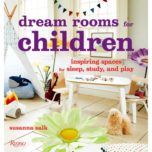 Dream Rooms for Children: Inspiring Spaces for Sleep, Study, and Play - Hardcover