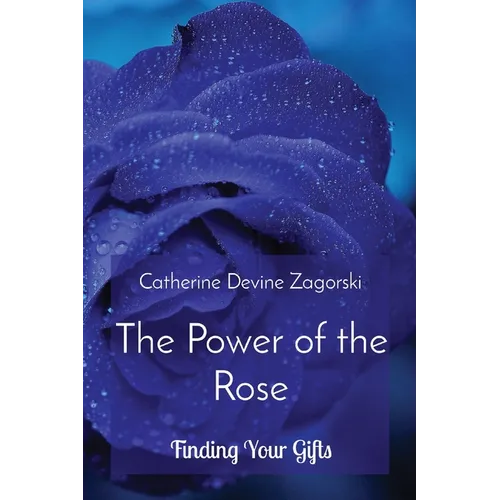 The Power of the Rose: Finding Your Gifts - Paperback
