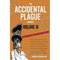 The Accidental Plague Diaries, Volume III: Omicron to "Is it Gone?" - Paperback