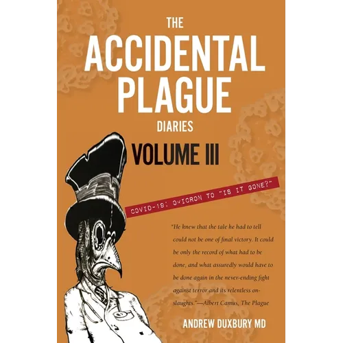 The Accidental Plague Diaries, Volume III: Omicron to "Is it Gone?" - Paperback