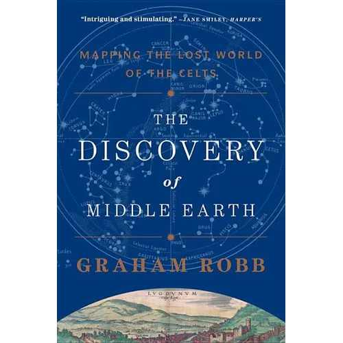 The Discovery of Middle Earth: Mapping the Lost World of the Celts - Paperback