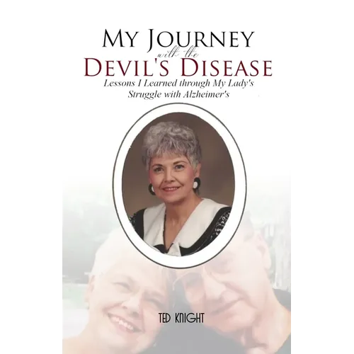 My Journey with the Devil's Disease: Lessons I Learned through My Lady's Struggle with Alzheimer's - Paperback
