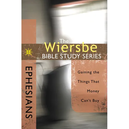 Ephesians: Gaining the Things That Money Can't Buy - Paperback
