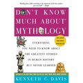 Don't Know Much About(r) Mythology: Everything You Need to Know about the Greatest Stories in Human History But Never Learned - Paperback