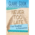 Never Too Late: Your Roadmap to Reinvention (without getting lost along the way) - Paperback