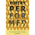 Poetry Performed: The Problem of Public Reading - Paperback