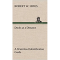 Ducks at a Distance A Waterfowl Identification Guide - Hardcover