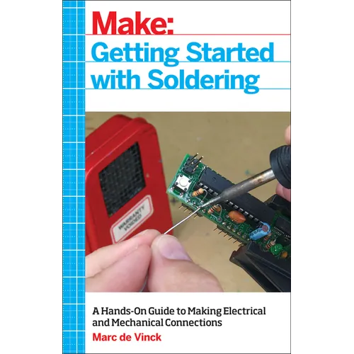 Getting Started with Soldering: A Hands-On Guide to Making Electrical and Mechanical Connections - Paperback