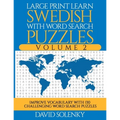 Large Print Learn Swedish with Word Search Puzzles Volume 2: Learn Swedish Language Vocabulary with 130 Challenging Bilingual Word Find Puzzles for Al - Paperback