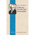 Suffering, Suicide and Immortality: Eight Essays from the Parerga - Paperback