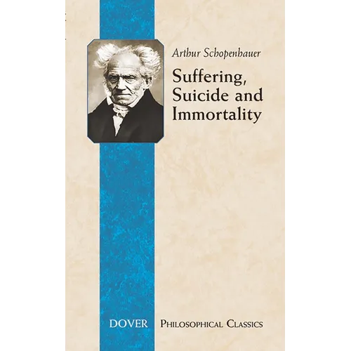Suffering, Suicide and Immortality: Eight Essays from the Parerga - Paperback