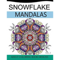 Snowflake Mandalas Volume 2: Adult Coloring Book Designs (Relax with our Snowflakes Patterns (Stress Relief & Creativity)) - Paperback
