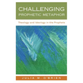 Challenging Prophetic Metaphor: Theology and Ideology in the Prophets - Paperback