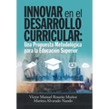 Innovar En El Desarrollo Curricular: Una Propuesta Metodológica Para La Educación Superior - Hardcover