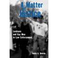 A Matter of Justice: Lesbians and Gay Men in Law Enforcement - Paperback