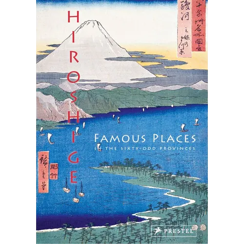 Hiroshige: Famous Places in the Sixty-Odd Provinces - Hardcover