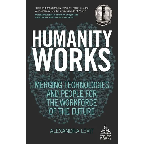 Humanity Works: Merging Technologies and People for the Workforce of the Future - Paperback