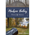 Hudson Valley History and Mystery - Hardcover