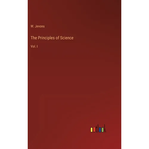 The Principles of Science: Vol. I - Hardcover