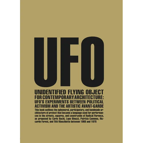 Unidentified Flying Object for Contemporary Architecture: Ufo's Experiments Between Political Activism and Artistic Avant-Garde - Paperback
