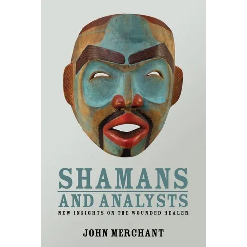 Shamans and Analysts: New Insights on the Wounded Healer - Paperback