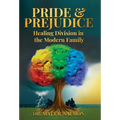 Pride & Prejudice: Healing Division in the Modern Family - Hardcover